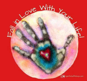 Fall In Love With Your Life - Art Print