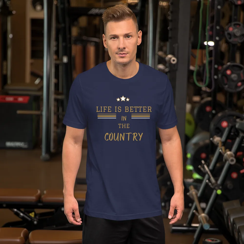 Life is Better in the Country - T-Shirt (Various Colors)