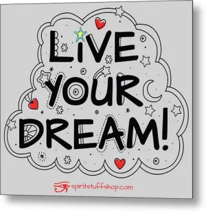 Live Your Dream - Metal Print