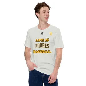 Unisex t-shirt "10105-0011-23 Life Is Padres Baseball (Black Logo)"